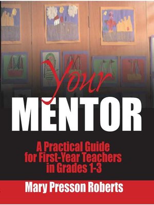 cover image of Your Mentor: a Practical Guide for First-Year Teachers in Grades 1-3